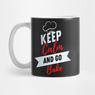 keep calm and go bake funny for Bakers or food workers Mug